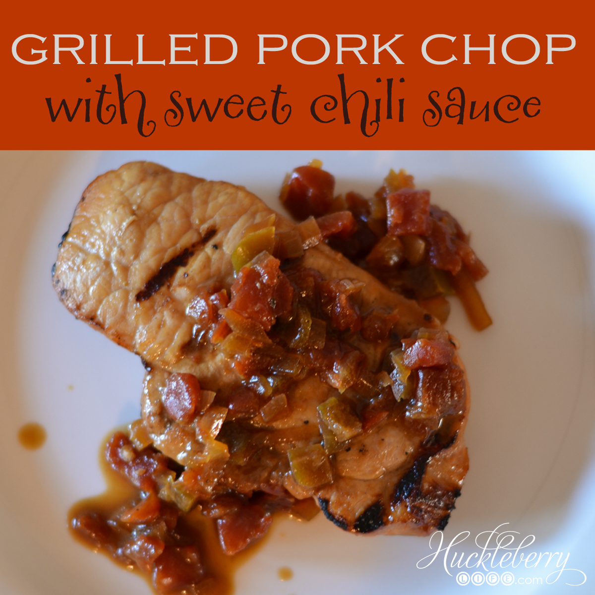 grilled pork chop with sweet chili sauce | HUCKLEBERRY LIFE