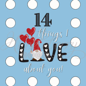 14 Things I Love About you Blue Background Black White Red Gnome with heart balloons